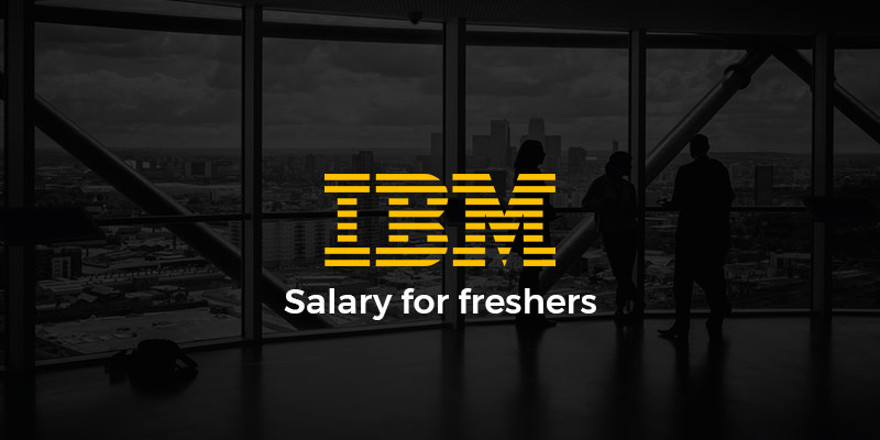 IBM Salary For Freshers IBM Company Salary For Freshers IBM Fresher 